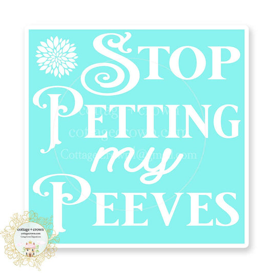 Stop Petting My Peeves Vinyl Boho Sticker