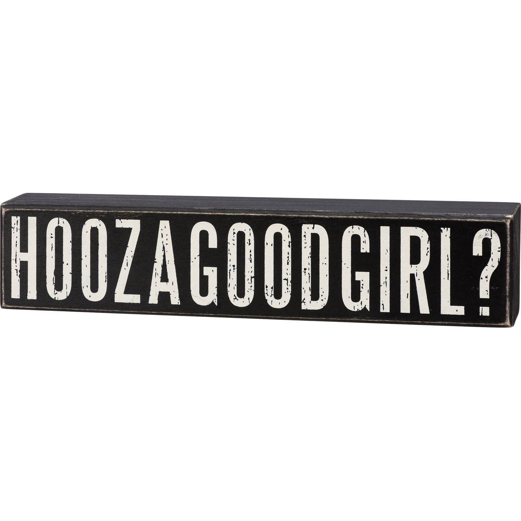 Hoozagoodgirl Box Sign