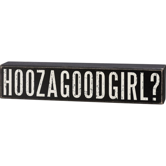 Hoozagoodgirl Box Sign