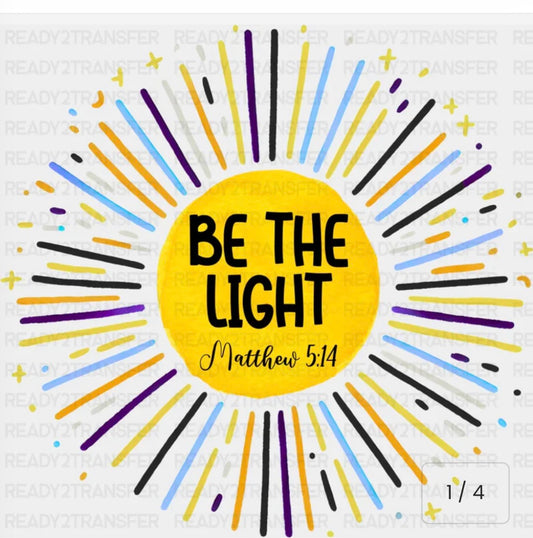 Be The Light DTF for Tee-Shirt