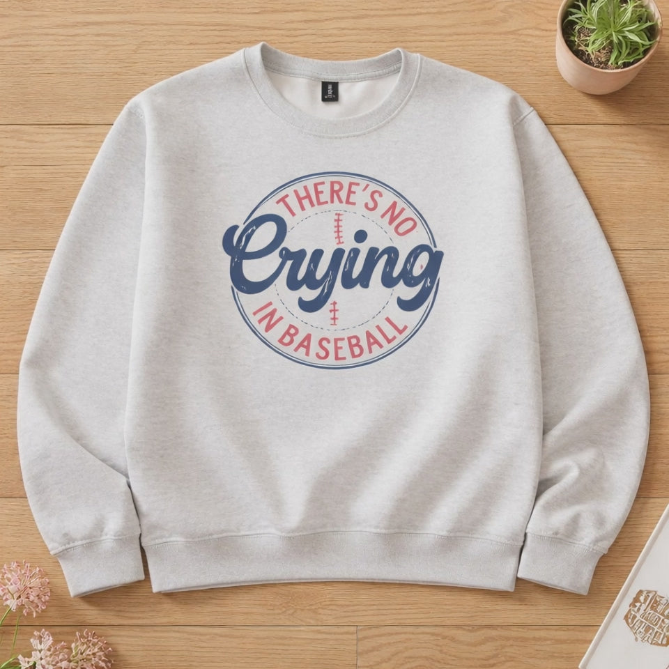 No Crying in Baseball Sweatshirt